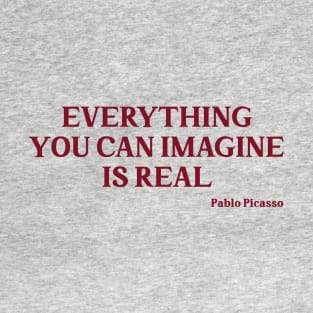 Everything you can imagine is real, burgundy T-Shirt